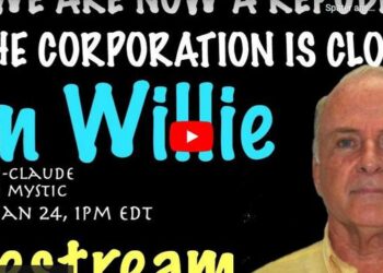 JIM WILLIE- WE ARE NOW A REPUBLIC… THE CORPORATION IS CLOSED? & Jean-Claude@BeyondMystic
