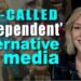 Meet the So-Called Independent Alternative Media