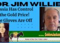 NEW Dr. Jim Willie!  Russia Has Control of the Gold Price!  The Gloves are Off