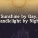 Sunshine by Day, Candlelight by Night