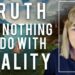 Truth Has Nothing to do With Reality