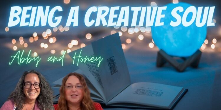 Being a Creative Creator Soul with Abby and Honey