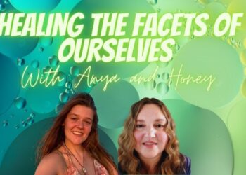 Healing the Facets of Ourselves with Anya and Honey