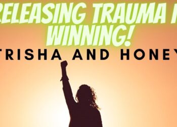 How to Release Trauma and Heal with Trisha and Honey
