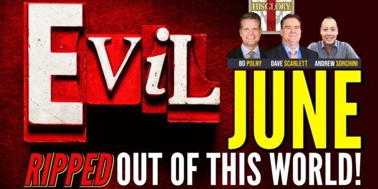 JUNE – Evil is RIPPED Out Of This World!