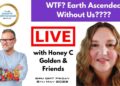 WTF? Earth Ascended Without Us???? LIVE with Honey C Golden & Gang