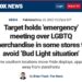 https://www.foxnews.com/media/target-holds-emergency-meeting-lgbtq-pride-merchandise-stores-avoid-bud-light-situation