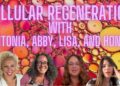 Cellular Regeneration with Antonia, Abby, Lisa and Honey