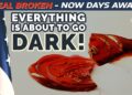 Everything About To Go DARK… DAYS AWAY!
