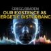 Gregg Braden  – The Intriguing "Nothing" of Space and Our Existence as Energetic Disturbances