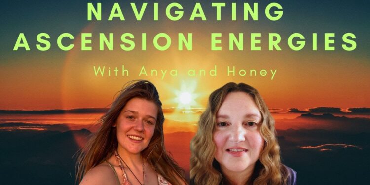 Navigating Ascension, Consciousness, and Honoring our Human Body. With Anya and Honey