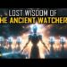 "Beyond Time and Space – The Watchers Who Guided Humanity's Path"
