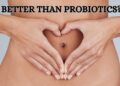 BETTER THAN PROBIOTICS