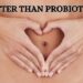 BETTER THAN PROBIOTICS