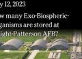 July 12 – How many Exo-Biospheric-Organisms are stored at Wright-Patterson AFB?