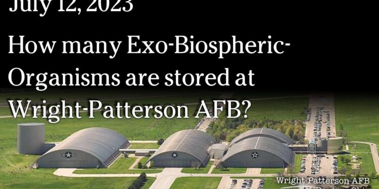July 12 – How many Exo-Biospheric-Organisms are stored at Wright-Patterson AFB?