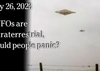July 26 – If UFOs are extraterrestrial, would people panic?
