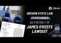 MAJOR IMPACT – Oregon State Recording Law NO LONGER EXISTS thanks to James O’Keefe lawsuit.