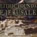 Megalithic Foundations of Jerusalem | Natufian Origins at Temple Mount, Israel ?