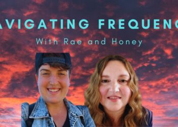 Navigating Frequencies of Our Changing Universe, With Rae and Honey