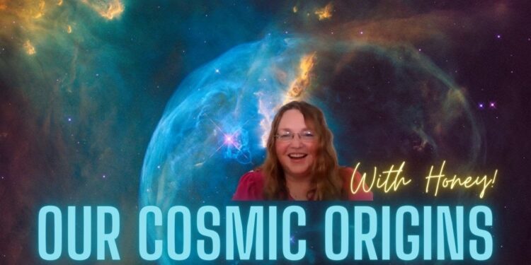 Our Cosmic Origins! Moving into the Sovereign Universe with Honey