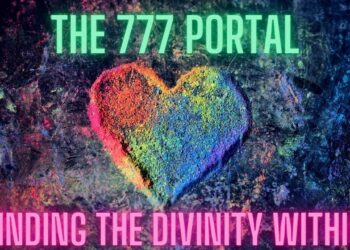 The 777 Portal and Finding the Divinity Within Ourselves