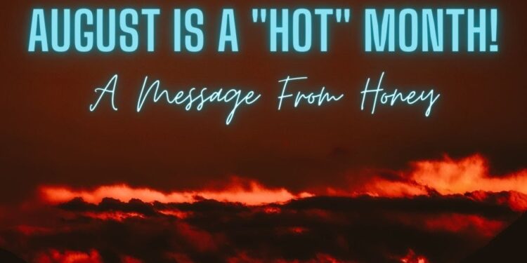 August is Here and Looks Like a Very "HOT" Month!