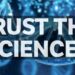 Should We Just Really 'Trust the Science' or Question It?