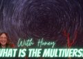 The Multiverse, What is it? With Honey