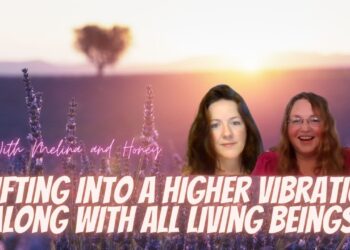 Vibrations of Everyone and Everything Are Rising! With Melina and Honey