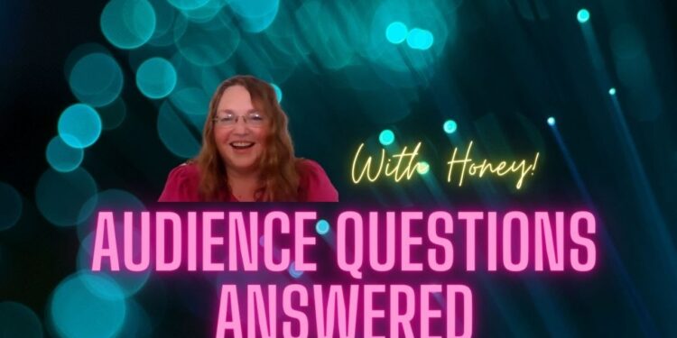 Audience Questions Answered by Honey