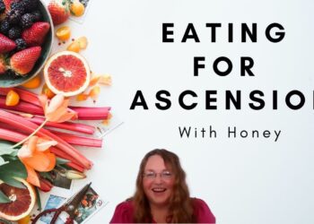Eating for Ascension and Your Beautiful Vessel with Honey
