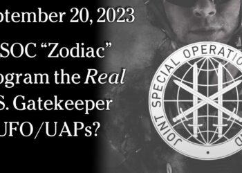 September 20, 2023 – Is JSOC “Zodiac” Program the Real U.S. Gatekeeper of UFO/UAPs?