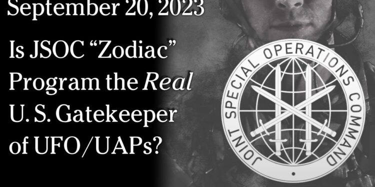 September 20, 2023 – Is JSOC “Zodiac” Program the Real U.S. Gatekeeper of UFO/UAPs?