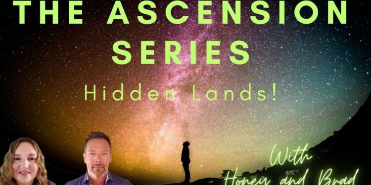 The Ascension Series! Hidden Lands with Brad and Honey
