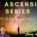 The Ascension Series! Hidden Lands with Brad and Honey