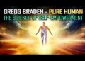 Gregg Braden – Pure Human: Trials & Tribulations Within Two Timelines of Our Evolutionary Path