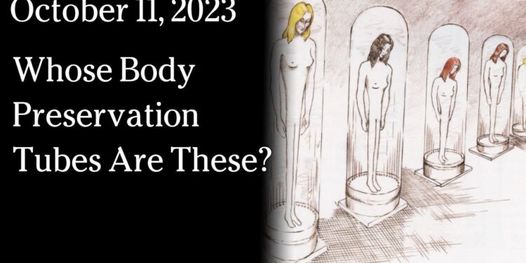 October 10, 2023 – Whose Body Preservation Tubes Are These?